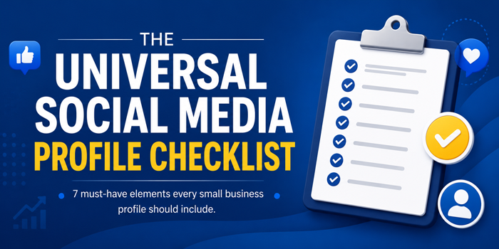 Universal social media profile checklist showing the essential elements every small business profile should include.